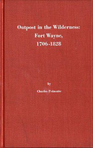 [Gutenberg 55762] • Outpost in the Wilderness · Fort Wayne, 1706-1828